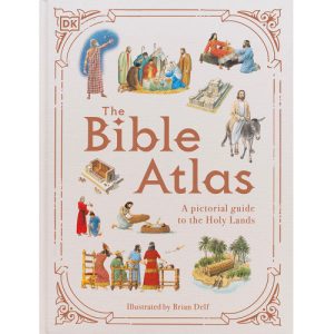 The Bible Atlas: A Pictorial Guide to the Holy Lands